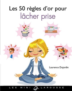 Les 50 regles d'or pour lacher prise