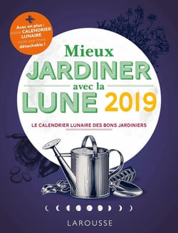 Mieux jardiner avec la lune (édition 2019)