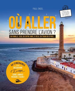 Où aller sans prendre l'avion ? 50 itinéraires