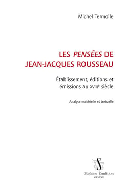 Les pensées de jean-jacques rousseau - établissement, éditions et émissions au xviiie siècle