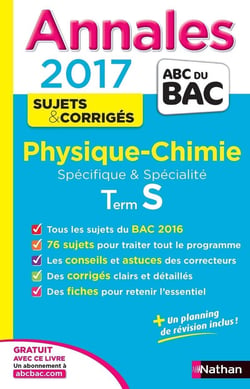 Annales ABC du bac - sujets & corrigés Tome 7 : physique-chimie - terminale S - spécifique & spécialité (édition 2017)