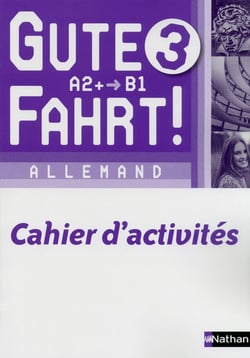 GUTE FAHRT! : allemand 3 - cahier d'activité - A2/B1