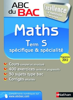 ABC du bac excellence : maths - terminale S obligatoire & spécialité (édition 2011)