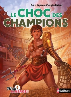 Tu es le héros ! : Dans la peau d'un gladiateur : Le choc des champions