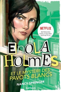 Les enquêtes d'Enola Holmes Tome 3 : le mystère des pavots blancs