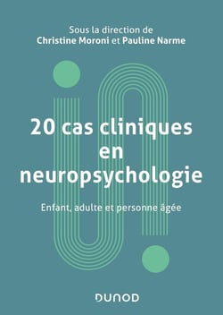 20 cas cliniques en neuropsychologie - enfant, adulte, personne âgée