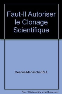 Recherche sur les cellules souches : faut-il autoriser le clonage scientifique ?