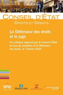 Le défenseur des droits et le juge : Un colloque organisé par le conseil d'état, la cour de cassation et le défenseur des drtois le 7 février 2025