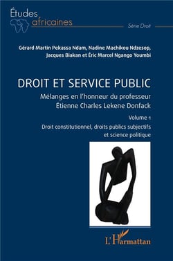 Droit et service public : Mélanges en l'honneur du professeur Étienne Charles Lekene Donfack Volume 1