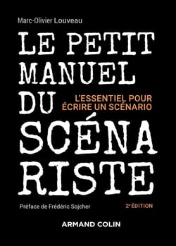 Le petit manuel du scénariste : L'essentiel pour écrire un scénario (2e édition)