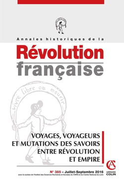 Annales historiques de la révolution française n.385 : voyages, voyageurs et mutations des savoirs entre Révolution et Empire