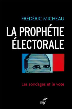 La prophétie électorale - les sondages et le vote