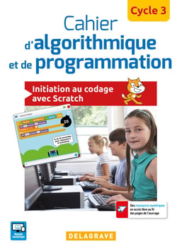 Cahier d'algorithmique et de programmation - cycle 3 - initiation au cidage avec Scratch