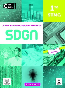 Sciences de gestion et numérique : 1re STMG : manuel élève (édition 2021)