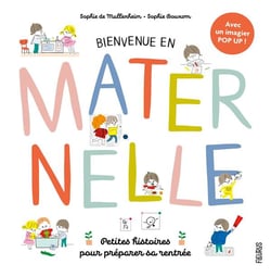 Bienvenue en maternelle ! petites histoires pour préparer sa rentrée