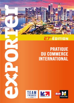 Exporter : exporter - pratique du commerce international (27e édition)