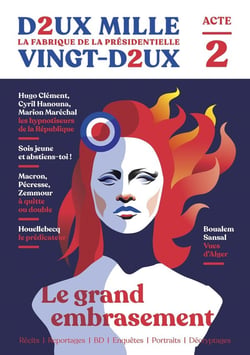 Revue deux-mille vingt-deux : la fabrique de la présidentielle n.2 : le grand embrasement