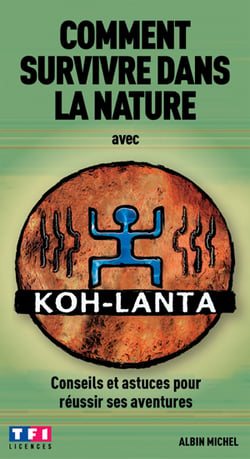 Comment survivre dans la nature avec koh-lanta