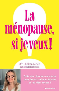 La ménopause, si je veux ! Enfin des réponses concrètes pour déconstruire les tabous et les idées reçues !