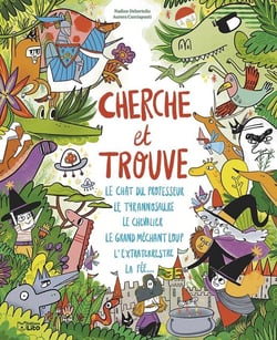 Cherche et trouve : Le chat du professeur, le tyrannosaure, le chevalier, le grand méchant loup, l'extraterrestre, la fée...