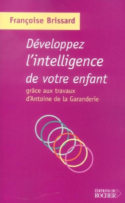 Developpez l'intelligence de votre enfant grace aux travaux d'antoine de la garanderie