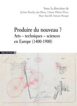 Produire du nouveau ? arts, techniques, sciences en Europe (1400-1900)