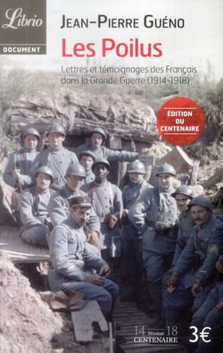 Les Poilus, lettres et carnets de Français dans la Grande Guerre (1914-1918)