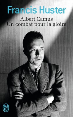 Albert Camus - un combatant pour la gloire