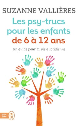 Les psy-trucs pour les enfants de 6 à 12 ans - un guide pour la vie quotidienne
