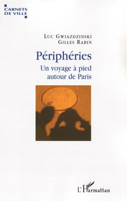 Périphéries - un voyage à pied autour de paris