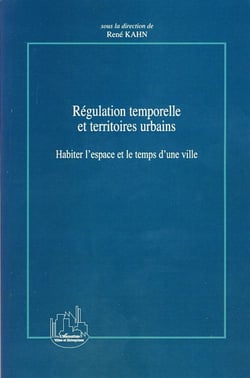 Régulation temporelle et territoires urbains - habiter l'espace et le temps d'une ville