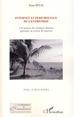 Internet et performance de l'entreprise - une analyse des stratégies internet appliquée au secteur du tourisme