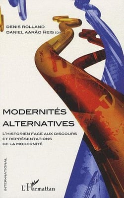 Modernités alternatives - l'historien face au discours et représentations de la modernité