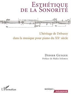 Esthétique de la sonorité - l'héritage de Debussy dans la musique pour piano du XXe siècle