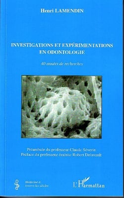 Investigations et expérimentations en odontologie - 40 années de recherches