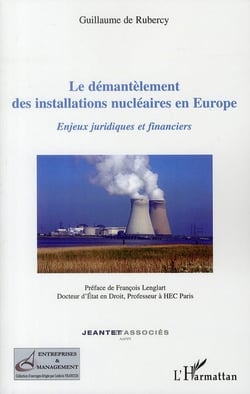Le démantèlement des installations nucléaires en europe - enjeux juridiques et financiers