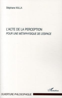 L'acte de la perception - pour une métaphysique de l'espace