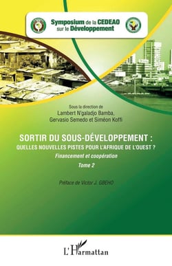 Sortir du sous-développement : quelles nouvelles pistes pour l'Afrique de l'Ouest ? Tome 2 - financement et coopération