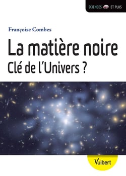 La matière noire clé de l'univers ?