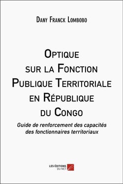 Optique sur la fonction publique territoriale en République du Congo : guide de renforcement des capacités des fonctionnaires territoriaux