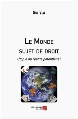 Le monde sujet de droit : Utopie ou réalité potentielle?