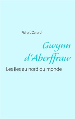 Gwynn d'aberffraw - les îles au nord du monde