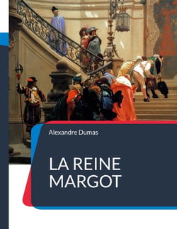 La Reine Margot : Célèbre roman-feuilleton