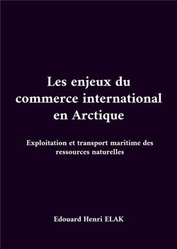 Les enjeux du commerce international en Arctique : Exploitation et transport maritime des ressources naturelles