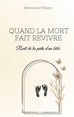 Quand la mort fait revivre : Recit de la perte d'un bébé