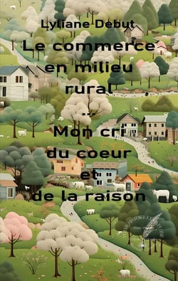 Le commerce en milieu rural... Mon cri du coeur et de la raison