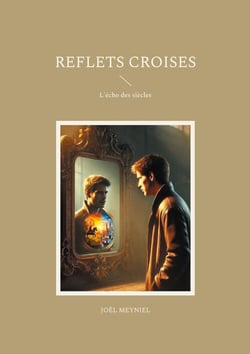 Reflets croises : L'écho des siècles