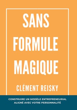 Sans formule magique : Construire un modèle entrepreneurial aligné avec votre personnalité.