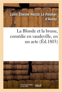 La Blonde et la brune, comédie en vaudeville, en un acte