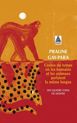 Contes du temps ou les humains et les animaux parlaient la même langue : Des quatre coins du monde